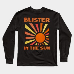 BLISTER IN THE SUN Long Sleeve T-Shirt